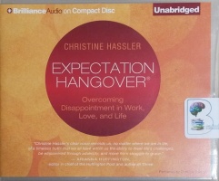 Expectation Hangover - Overcoimg Disappointment in Work, Love and Life written by Christine Hassler performed by Christina Traister on CD (Unabridged)